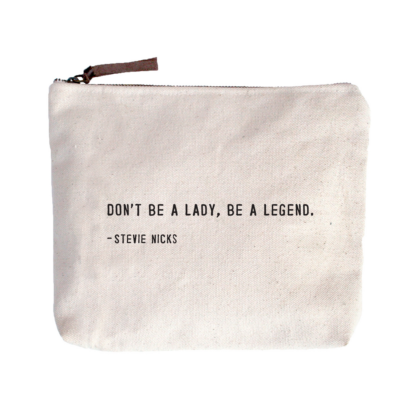 Canvas Zip Bag: Don't be a lady, be a legend. (Stevie Nicks) - Beige