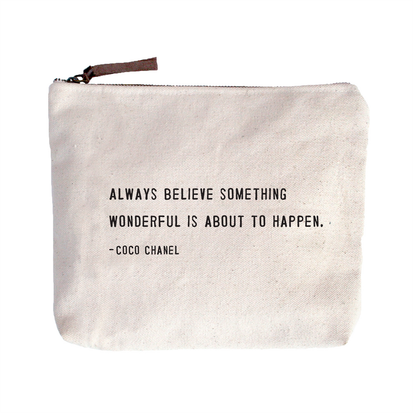 Canvas Zip Bag: Always believe something wonderful is about to happen. (Coco Chanel) - Beige
