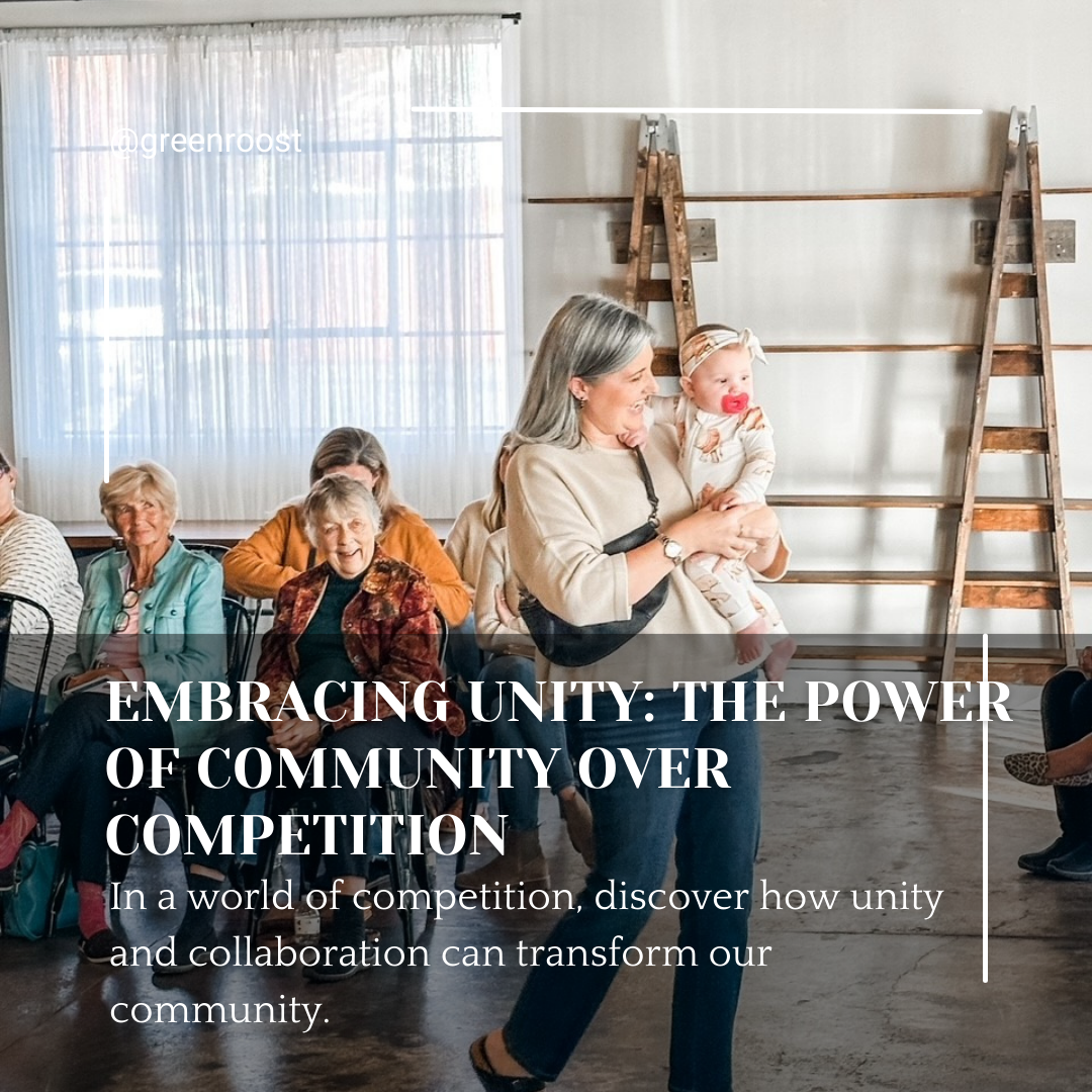 Embracing Unity: The Power of Community Over Competition – Green Roost