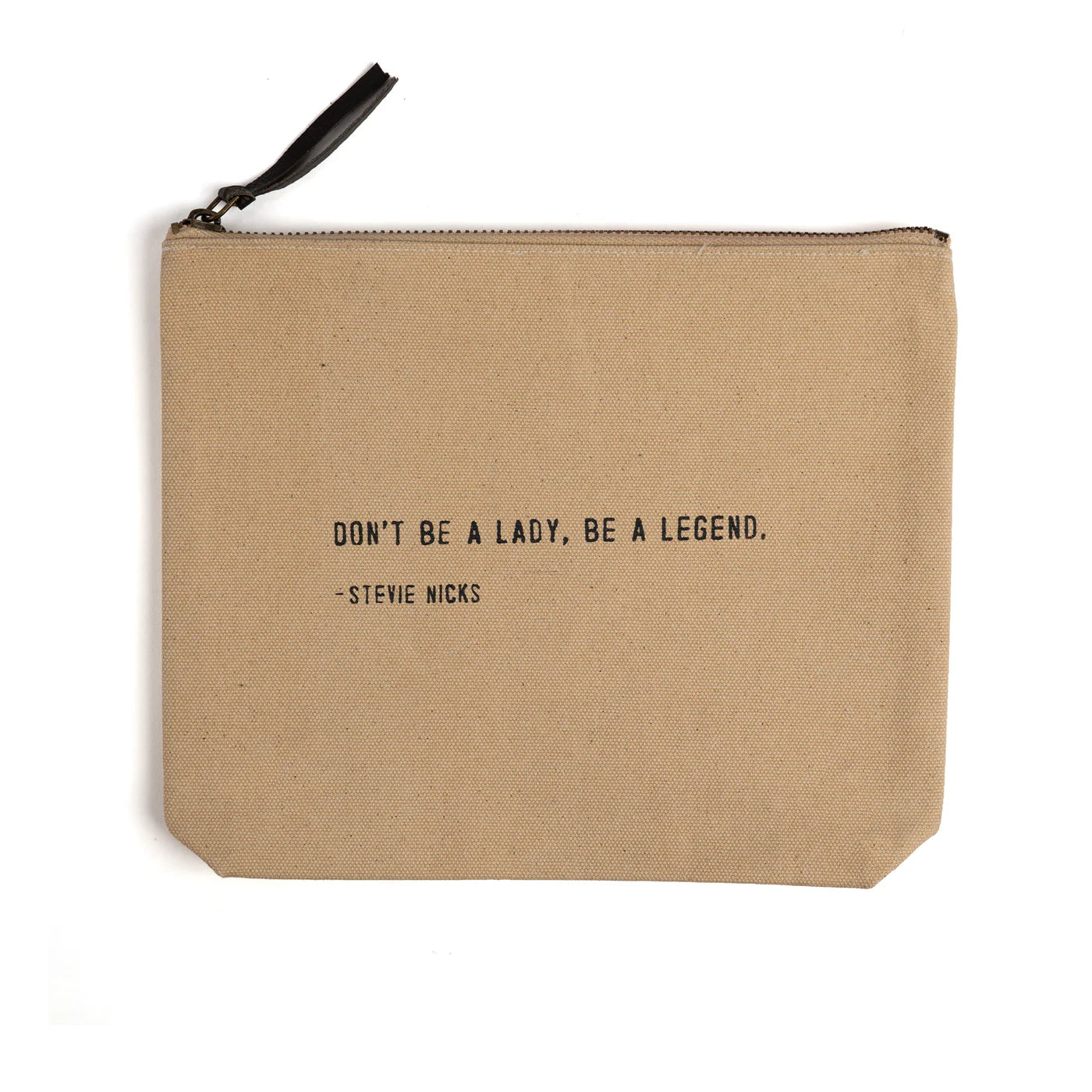 Canvas Zip Bag: Don't be a lady, be a legend. (Stevie Nicks) - Flax