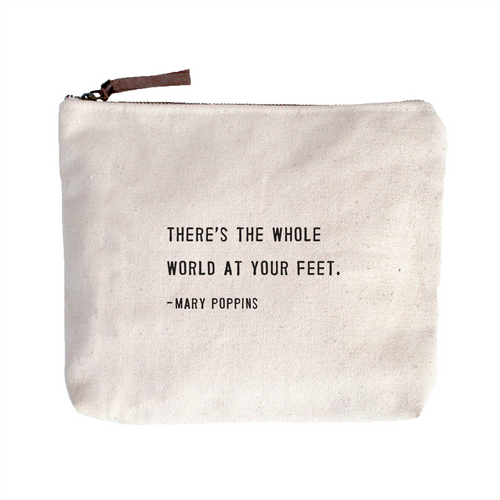 Quote Pouch: There's a whole world at your feet.