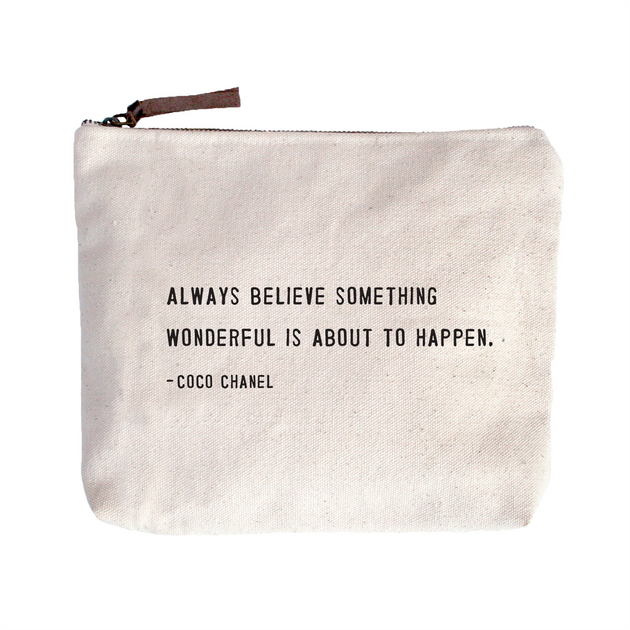 Quote Pouch: Always believe something wonderful is about to happen.