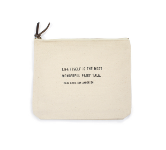 Quote Pouch: Life itself is the most wonderful fairy tale. - Hans Christian Andersen